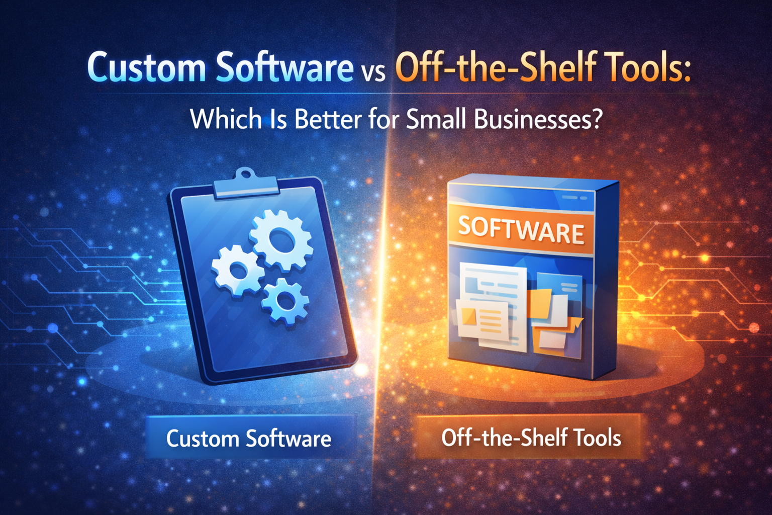 Custom Software vs Off-the-Shelf Tools: Which Is Better for Small Businesses?